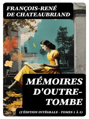 cover image of Mémoires d'outre-tombe (L'édition intégrale--Tomes 1 à 5)